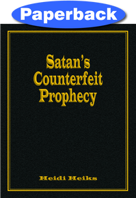 Satan's Counterfeit Prophecy / Heiks, Heidi / Paperback / LSI