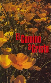 El Camino a Cristo--SPANISH (Steps to Christ) / White, Elena G.