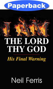 Cover of  I AM The Lord Thy God: His Final Warning
