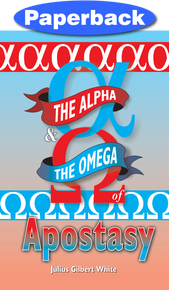 Cover of Alpha and the Omega of Apostasy, The
