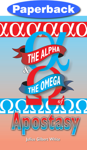 Cover of Alpha and the Omega of Apostasy, The