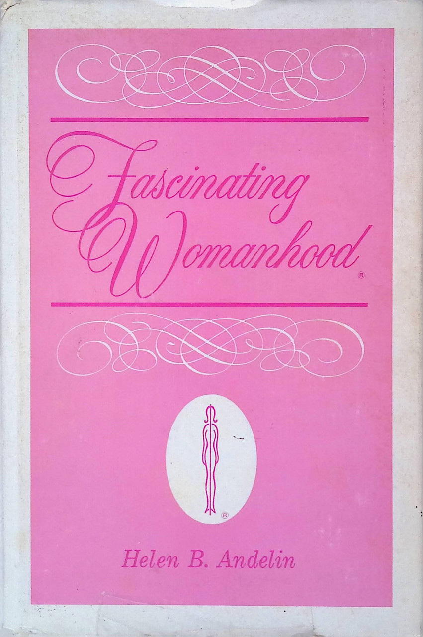 Fascinating Womanhood / Andelin, Helen B / (HB/1972-1972/B/USED ...