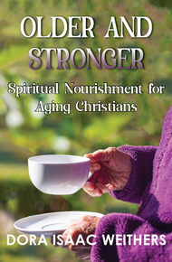 Older and Stronger: Spiritual Nourishment for Aging Christians / Weithers, Dora Isaac / Paperback / LSI