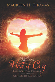 A Parent's Heart Cry: Intercessory Prayers from Genesis to Revelation / Thomas, Maureen / Paperback / LSI