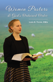 Women Pastors and God's Ordained Order / Torres, Louis R. / Paperback / LSI