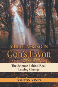 Multitasking in God's Favor: The Science Behind Real, Lasting Change / Vines, Ashton / Paperback / LSI