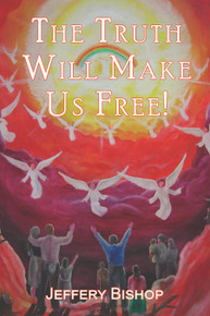 Truth Will Make Us Free!, The  / Bishop, Jeffery / Paperback / LSI