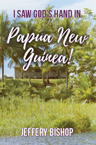 I Saw God's Hand in Papua New Guinea! / Bishop, Jeffery / Paperback / LSI