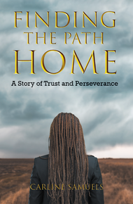 Finding the Path Home: A Story of Trust and Perseverance / Samuels, Carline / Paperback / LSI