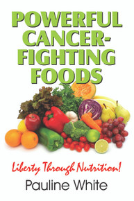 Powerful Cancer-Fighting Foods: Exposing Medical Myths and Deceptions / White, Pauline / Paperback / LSI