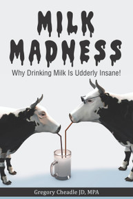 Milk Madness: Why Drinking Milk is Udderly Insane! / Cheadle, Gregory / Paperback / LSI