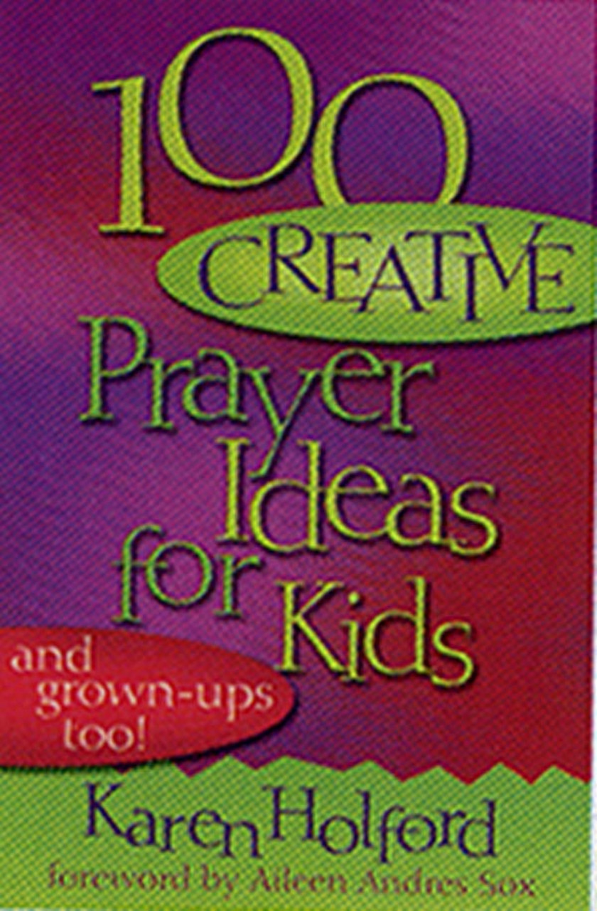 100-creative-prayer-ideas-for-kids-holford-karen-pb-2003-2003-b
