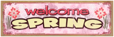Welcome Spring Wood Sign sku WS307