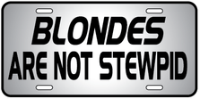 Blondes Not Stewpid Auto Plate