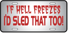 If Hell Freezes Sled Auto Plate