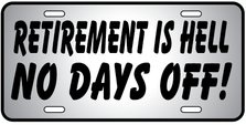 Retiremnet No Days Off Auto Plate