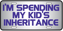 Spending Kids Inheritance Auto Plate
