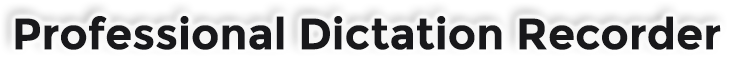 Professional Dictation Recorder