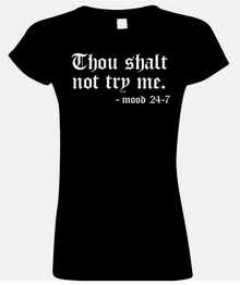Funny T-Shirt Thou shalt not try me mood 24-7