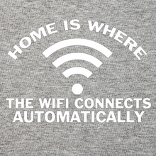 Funny T-Shirt Home is where the wifi connects automatically