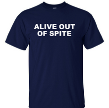 Funny T-Shirt ALIVE OUT OF SPITE