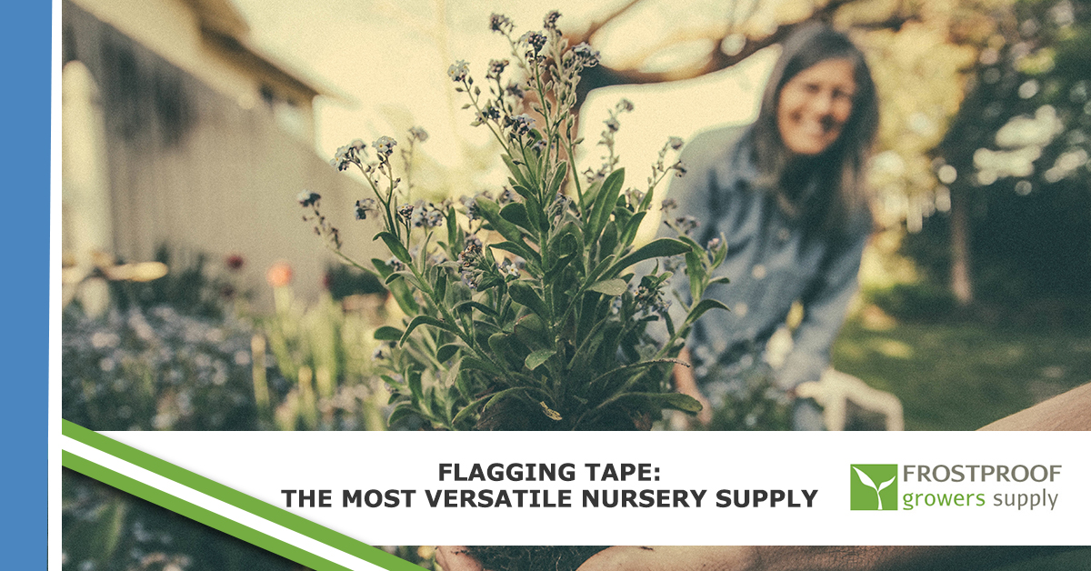 Flagging Tape The Most Versatile Nursery Supply Frostproof Growers