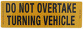 Do Not Overtake Turning Vehicle - Alloy Sign