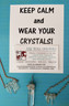 KEEP CALM AND WEAR YOUR CRYSTALS!