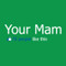 Your Mam Mens T Shirt