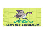 Geese Flag - 24" x 48" - Leave Me the Honk Alone