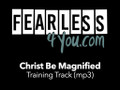 Christ Be Magnified (training track)