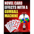 Novel Effects with a Gumball Machine by Devin Knight - eBook DOWNLOAD
