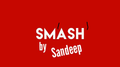 Sm'ash' by Sandeep video DOWNLOAD