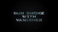 Sun Smoke with Vanisher 2.0 by SUN