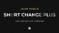 SHORT CHANGE PLUS by Juan Pablo - Trick