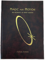 Magic and Motion The Mechanics of Body Illusion By Ardan James & Paul Mahn