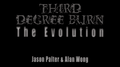 Third Degree Burn 3.0 by Jason Palter and Alan Wong