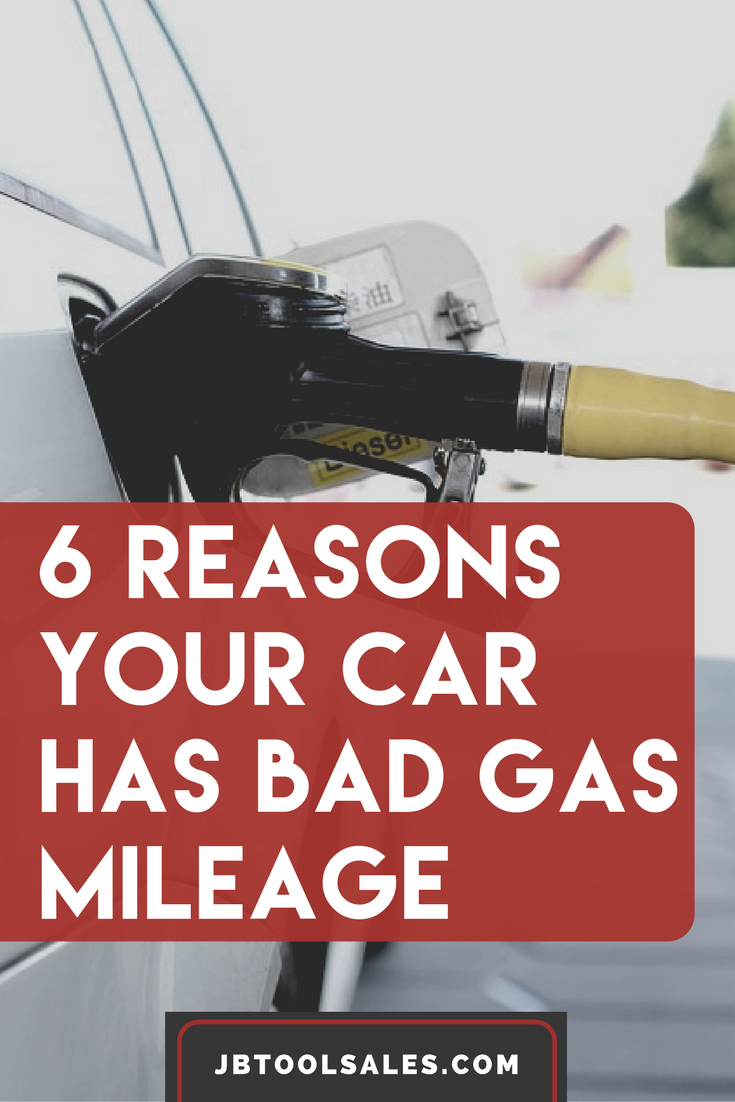 6 Reasons Your Car Has Bad Gas Mileage JB Tool Sales Inc.