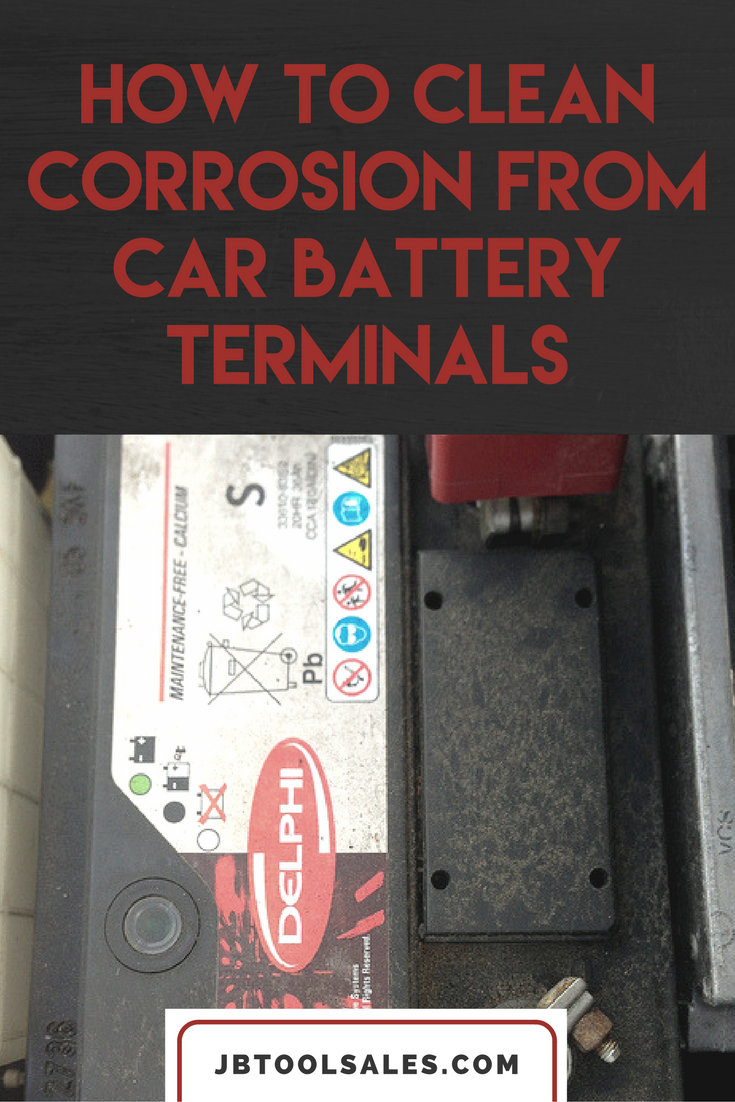 How to Clean Corrosion From Car Battery Terminals JB Tool Sales Inc.
