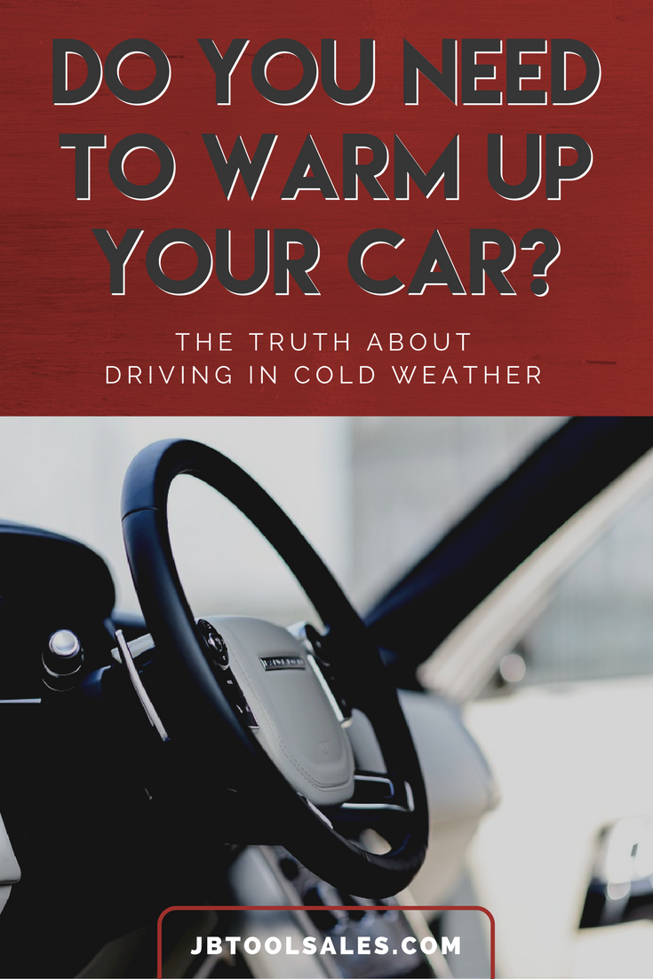 Do You Really Need to Warm Up Your Car in Cold Weather? JB Tool Sales