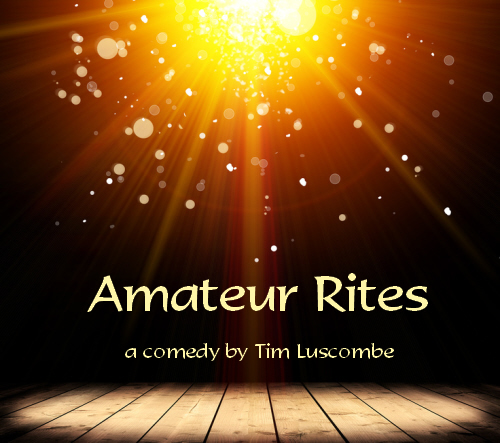 Comedy Play Script: 'Amateur Rites' by Tim Luscombe