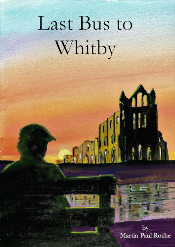 Comedy Play: 'Last Bus To Whitby' by Martin Paul Roche