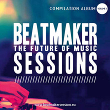 Beatmaker Sessions The Future of Music Compilation Album Volume 1