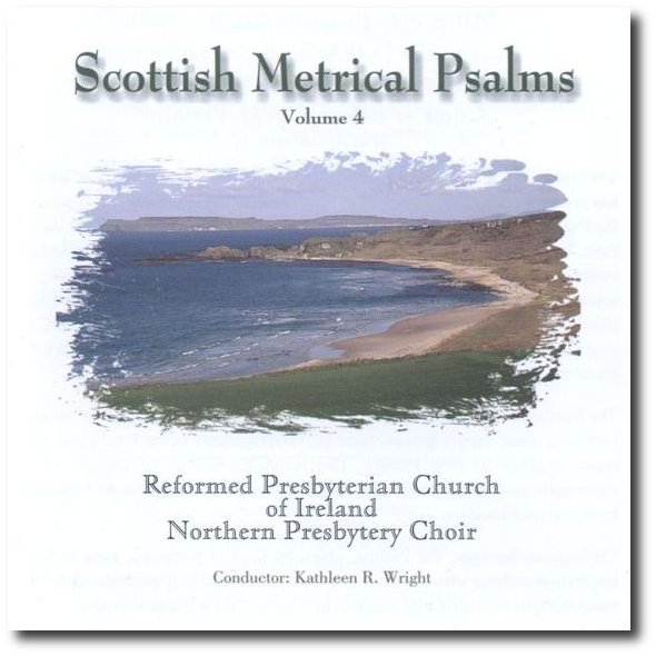 Scottish Metrical Psalms Volume 4 Northern Presbytery Choir