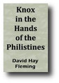 Knox in the Hands of the Philistines (1903) by David Hay Fleming