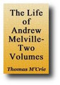 The Life of Andrew Melville 2 Volume Set  by Thomas M'Crie