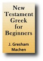 New Testament Greek for Beginners (1923) by J. Gresham Machen
