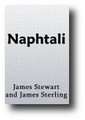 Naphtali, or The Wrestlings of the Church of Scotland for the Kingdom of Christ by James Stewart