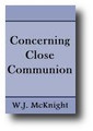 Concerning Close Communion by W. J. McKnight