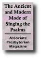 The Ancient and Modern Mode of Singing the Psalms (Sept., 1863) by Associate Presbyterian Magazine